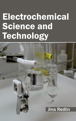 Electrochemical Science and Technology by Redlin, Jina
