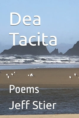 Dea Tacita: Poems by Stier, Jeff