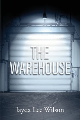 The Warehouse by Wilson, Jayda Lee