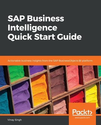 SAP Business Intelligence Quick Start Guide by Singh, Vinay