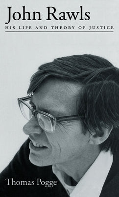 John Rawls: His Life and Theory of Justice by Pogge, Thomas