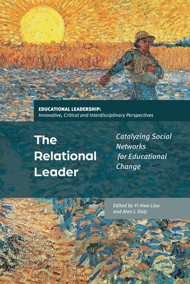 The Relational Leader: Catalyzing Social Networks for Educational Change by Brooks, Jeffrey S.