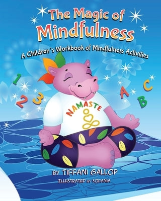 The Magic of Mindfulness: A Children's Workbook of Mindfulness Activities by Dellarte, Sofania