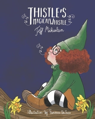 Thistle's Magical Whistle by Da Sacco, Francesca