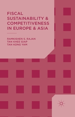 Fiscal Sustainability and Competitiveness in Europe and Asia by Rajan, R.