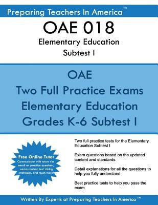OAE 018 Elementary Education Subtests I: OAE 018 Ohio Teachers Exam by America, Preparing Teachers in
