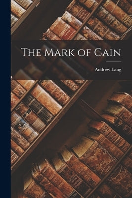 The Mark of Cain by Lang, Andrew