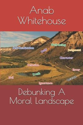 Debunking a Moral Landscape by Whitehouse, Anab