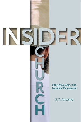 Insider Church by Antonio, S. T.