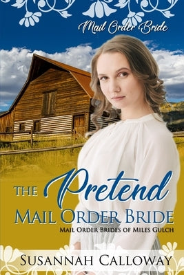 The Pretend Mail Order Bride by Calloway, Susannah