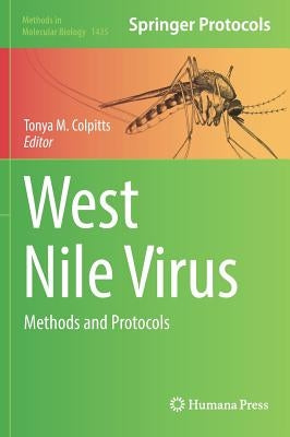 West Nile Virus: Methods and Protocols by Colpitts, Tonya M.
