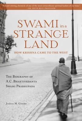 Swami in a Strange Land: How Krishna Came to the West by Greene, Joshua M.