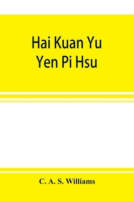 Hai kuan yü yen pi hsü; An Anglo-Chinese glossary for customs and commercial use by A. S. Williams, C.