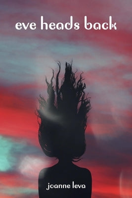 Eve Heads Back by Leva, Joanne