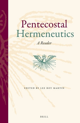 Pentecostal Hermeneutics: A Reader by Martin, Lee Roy