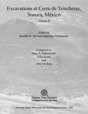 Excavations at Cerro de Trincheras, Sonora, Mexico, Volume 2: Volume 2 by McGuire, Randall H.