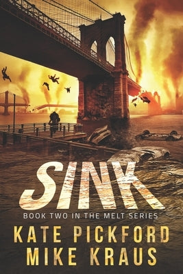 SINK - Melt Book 2: (A Thrilling Post-Apocalyptic Survival Series) by Kraus, Mike