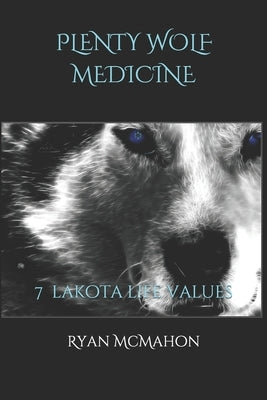 Plenty Wolf Medicine: 7 Lakota Life Values by Beaulieu, Linda