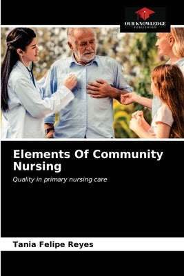 Elements Of Community Nursing by Felipe Reyes, Tania