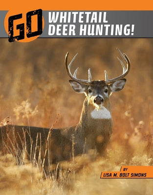 Go Whitetail Deer Hunting! by Simons, Lisa M. Bolt