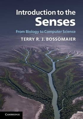 Introduction to the Senses by Bossomaier, Terry R. J.