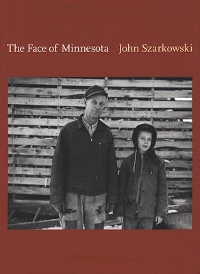 The Face of Minnesota by Szarkowski, John