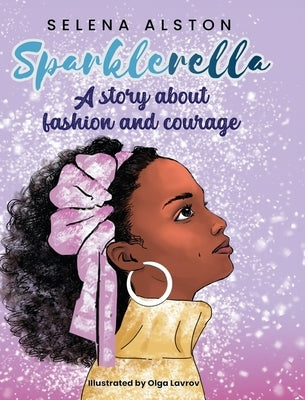 Sparklerella: A story about fashion and courage by Alston, Selena