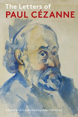 The Letters of Paul Cézanne by Danchev, Alex