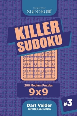 Killer Sudoku - 200 Medium Puzzles 9x9 (Volume 3) by Veider, Dart