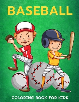 Baseball Coloring Book for Kids: Cute Coloring Pages for Boys and Girls by B, Alisscia