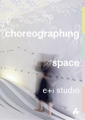 Choreographing Space by Perez de Vega, Eva