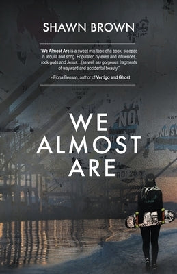We Almost Are by Brown, Shawn