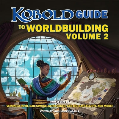 Kobold Guide to Worldbuilding, Volume 2 by Simone, Gail