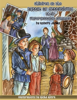 Children at the Battle of Gettysburg - Their Unforgettable Summer by Jones, Robert