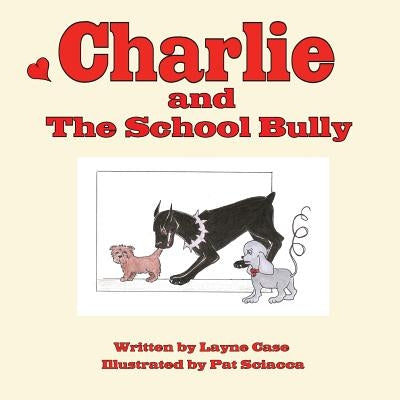 Charlie and The School Bully by Case, Layne