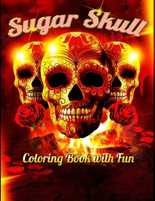 Sugar Skull Coloring Book with Fun: Best Coloring Book with Beautiful Gothic Women, Fun Skull Designs and Easy Patterns for Relaxation by Press House, Masab