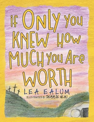 If Only You Knew How Much You Are Worth by Ealum, Lea