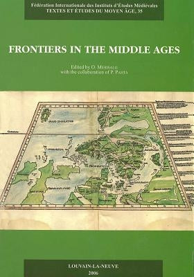 Frontiers in the Middle Ages: Proceedings of the Third European Congress of the Medieval Studies (Jyvaskyla, 10-14 June 2003) by Merisalo, O.