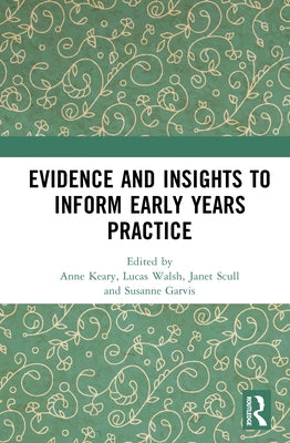 Evidence and Insights to Inform Early Years Practice by Keary, Anne