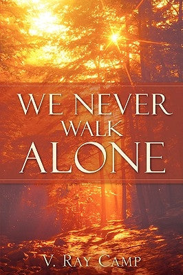 We Never Walk Alone by Camp, V. Ray