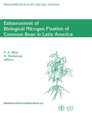 Enhancement of Biological Nitrogen Fixation of Common Bean in Latin America: Result from an Fao/IAEA Coordinated Research Programme, 1985-1991 by Bliss, F. a.