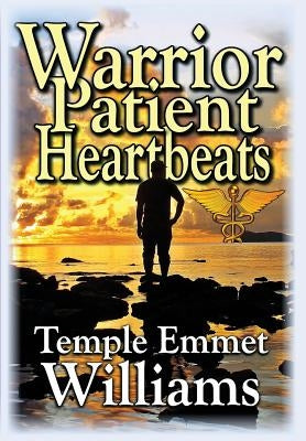 Warrior Patient Heartbeats: How to Beat Deadly Diseases With Laughter, Good Doctors, Love, and Guts. by Williams, Temple Emmet