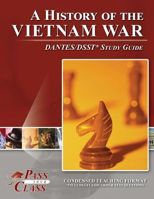 A History of the Vietnam War DANTES / DSST Test Study Guide by Passyourclass