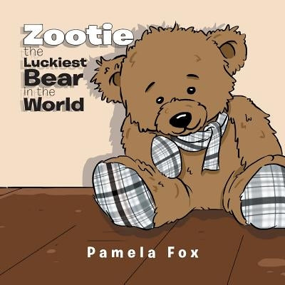 Zootie The Luckiest Bear in the World by Fox, Pamela