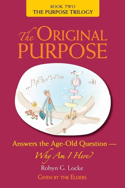 The Original Purpose: Awaken to Your Reason for Being by Locke, Robyn G.