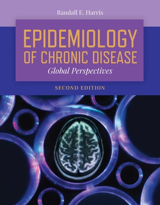 Epidemiology of Chronic Disease: Global Perspectives: Global Perspectives by Harris, Randall E.