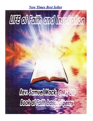 Life of Faith and Inspiration: Book of Faith based Poems by Mack, Samuel