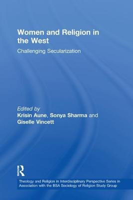 Women and Religion in the West: Challenging Secularization by Sharma, Sonya