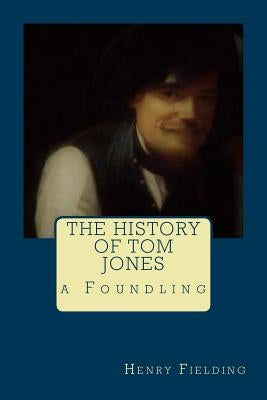 The History of Tom Jones, a Foundling by Fielding, Henry
