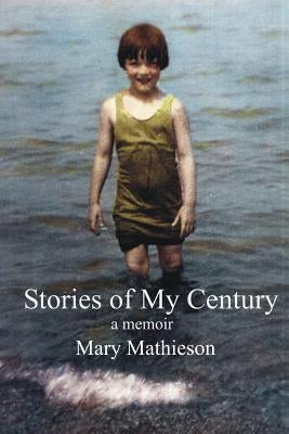 Stories of My Century by Mathieson, Mary